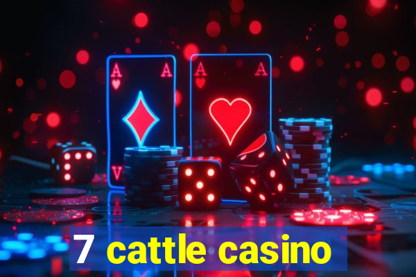 7 cattle casino